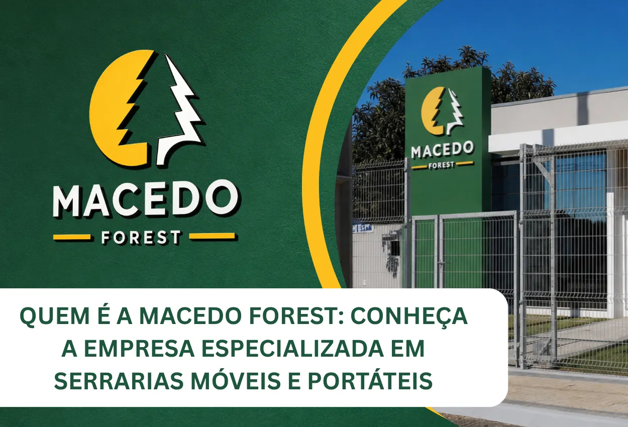 Macedo Forest empresa especializada em serrarias móveis e portáteis para beneficiamento de madeira